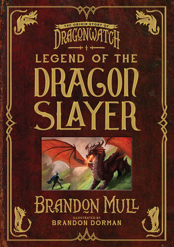 Legend Of The Dragon Slayer The Origin Story Of Dragonwatch Brandon Mull