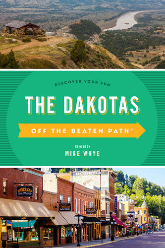 The Dakotas Off The Beaten Path Discover Your Fun Mike Whye