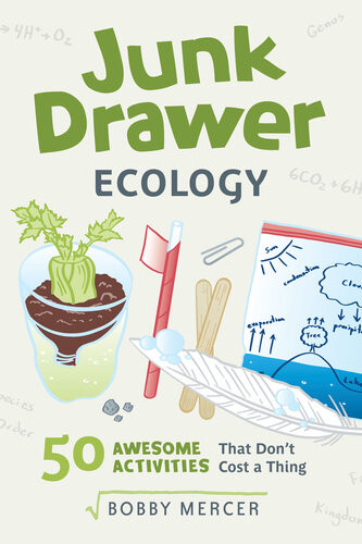 Junk Drawer Ecology 50 Awesome Experiments That Dont Cost A Thing Bobby Mercer