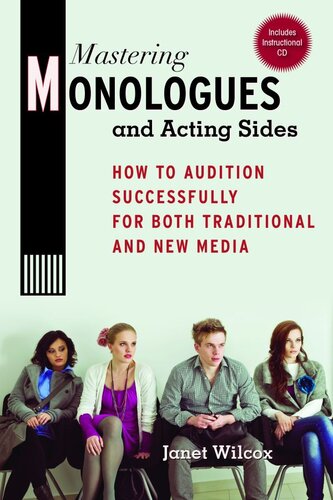 Mastering Monologues And Acting Sides How To Audition Successfully For Both Traditional And New Media Janet Wilcox