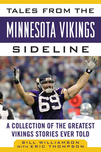 Tales From The Minnesota Vikings Sideline A Collection Of The Greatest Vikings Stories Ever Told Bill Williamson