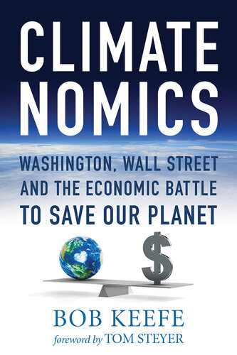 Climatenomics Washington Wall Street And The Economic Battle To Save Our Planet Bob Keefe