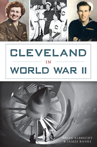 Cleveland In World War Ii Brian Albrecht James Banks