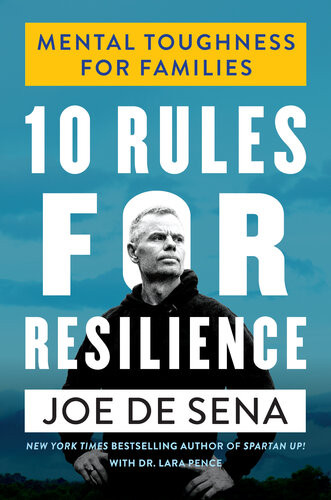 10 Rules For Resilience Mental Toughness For Families Joe De Sena