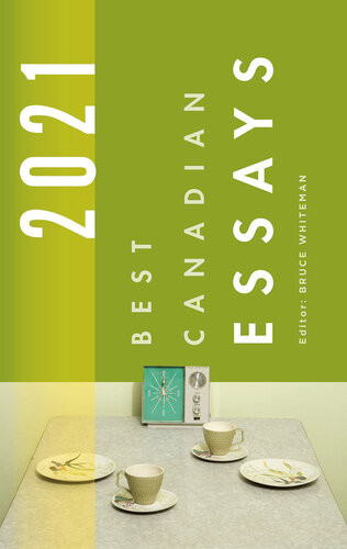 Best Canadian Essays 2021 Bruce Whiteman