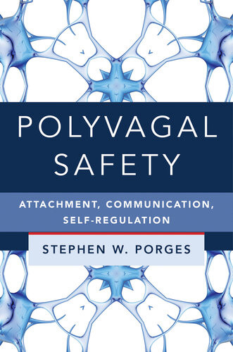 Polyvagal Safety Attachment Communication Selfregulation Stephen W Porges