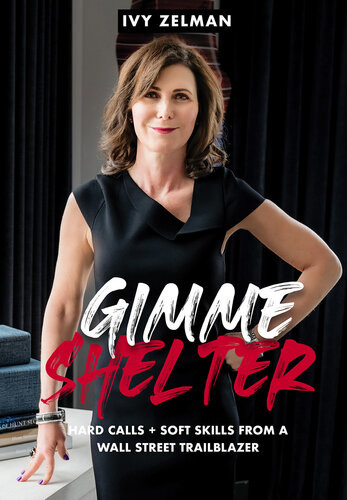 Gimme Shelter Hard Calls Soft Skills From A Wall Street Trailblazer Ivy Zelman