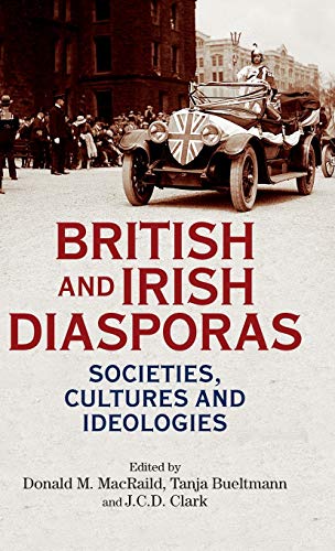 British And Irish Diasporas Societies Cultures And Ideologies 1st Edition Donald Macraild Editor