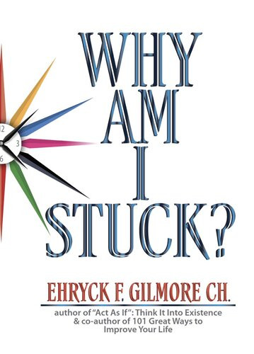 Why Am I Stuck Ehryck F Gilmore