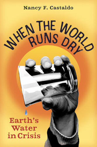 When The World Runs Dry Water In Crisis Nancy F Castaldo
