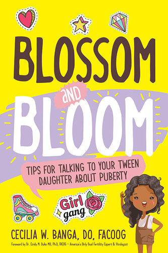 Blossom And Bloom Tips For Talking To Your Tween Daughter About Puberty Dr Cecilia Banga