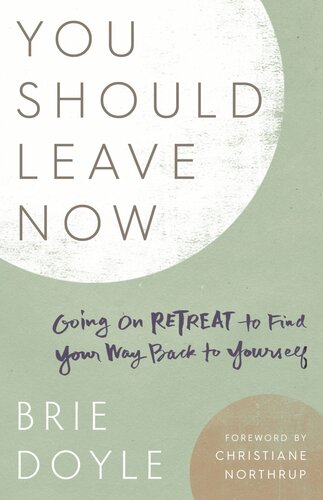 You Should Leave Now Going On Retreat To Find Your Way Back To Yourself Brie Doyle