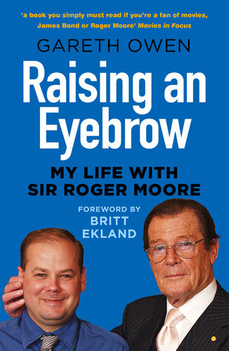 Raising An Eyebrow My Life With Sir Roger Moore Gareth Owen