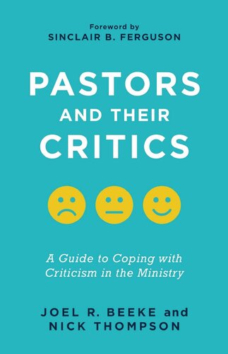 Pastors And Their Critics A Guide To Coping With Criticism In The Ministry Joel R Beeke