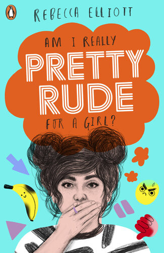 Am I Really Pretty Rude For A Girl Rebecca Elliott