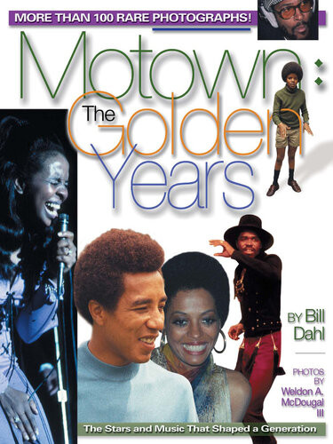 Motown The Golden Years More Than 100 Rare Photographs Bill Dahl