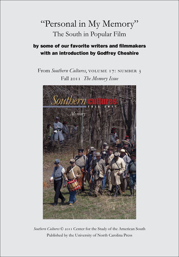 Personal In My Memory The South In Popular Film By Some Of Our Favorite Writers And Filmmakers An Article From Southern Cultures 17 3 The Memory Issue Godfrey Cheshire