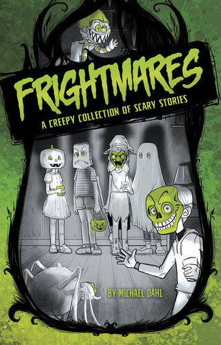 Frightmares A Creepy Collection Of Scary Stories Michael Dahl