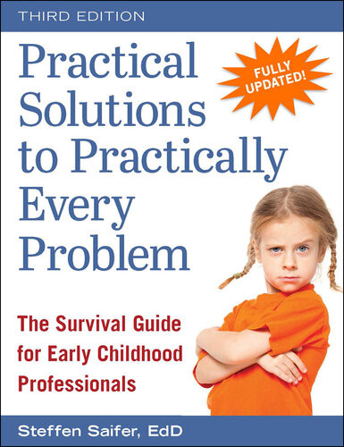 Practical Solutions To Practically Every Problem The Survival Guide For Early Childhood Professionals Steffen Saifer