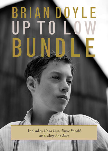 The Brian Doyle Up To Low Bundle Brian Doyle