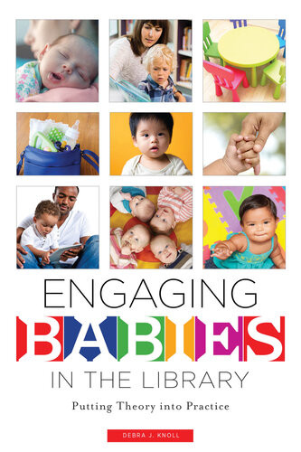 Engaging Babies In The Library Putting Theory Into Practice Debra J Knoll