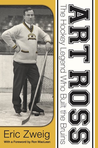 Art Ross The Hockey Legend Who Built The Bruins Eric Zweig