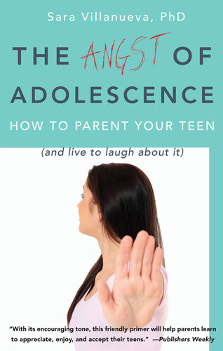 Angst Of Adolescence How To Parent Your Teen And Live To Laugh About It Sara Villanueva