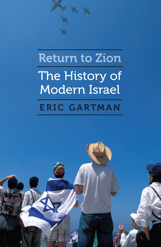 Return To Zion The History Of Modern Israel Eric Gartman