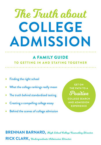 The Truth About College Admission A Family Guide To Getting In And Staying Together Brennan Barnard