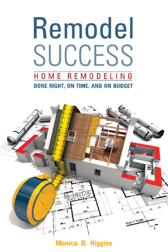 Remodel Success Home Remodeling Done Right On Time And On Budget Monica Higgins