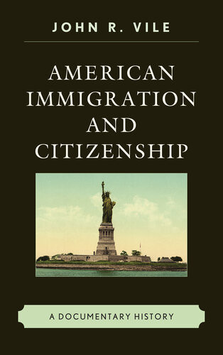 American Immigration And Citizenship A Documentary History John R Vile