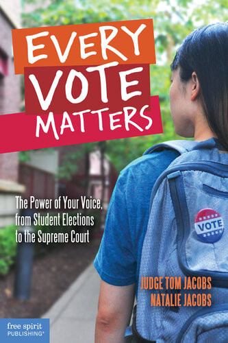 Every Vote Matters The Power Of Your Voice From Student Elections To The Supreme Court Thomas A Jacobs
