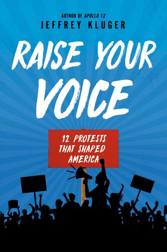 Raise Your Voice 12 Protests That Shaped America Jeffrey Kluger