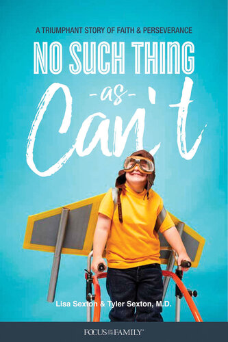 No Such Thing As Cant A Triumphant Story Of Faith And Perseverance Lisa Sexton