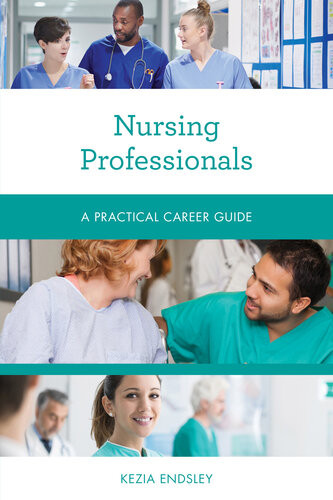 Nursing Professionals A Practical Career Guide Kezia Endsley