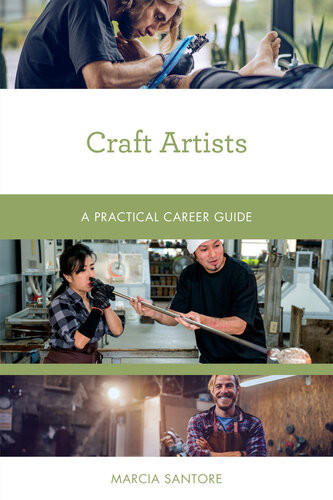 Craft Artists A Practical Career Guide Marcia Santore