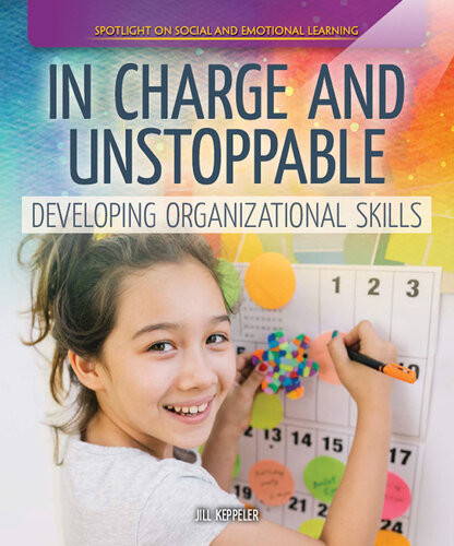In Charge And Unstoppable Developing Organizational Skills Jill Keppeler