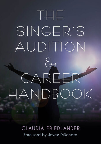 The Singers Audition Career Handbook Claudia Friedlander