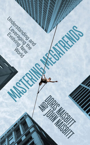 Mastering Megatrends Understanding And Leveraging The Evolving New World Doris Naisbitt