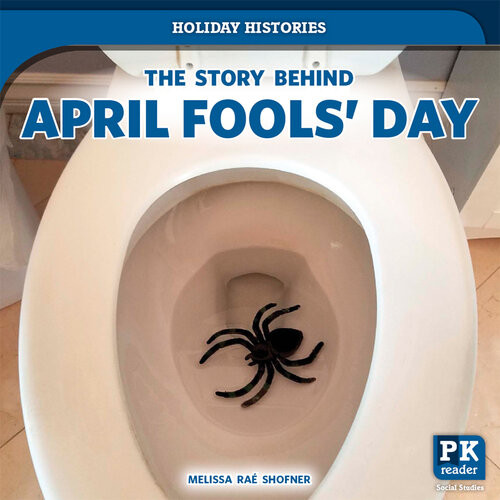 The Story Behind April Fools Day Melissa Ra Shofner