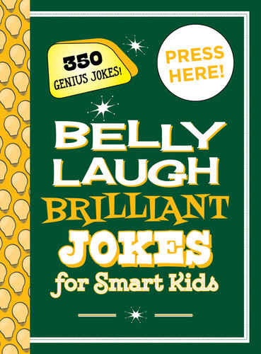 Belly Laugh Brilliant Jokes For Smart Kids 350 Genius Jokes Sky Pony Press