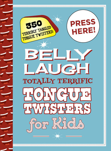 Belly Laugh Totally Terrific Tongue Twisters For Kids 350 Terribly Tangled Tongue Twisters Sky Pony Press
