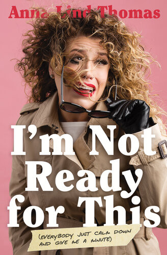 Im Not Ready For This Everybody Just Calm Down And Give Me A Minute 1st Anna Lind Thomas