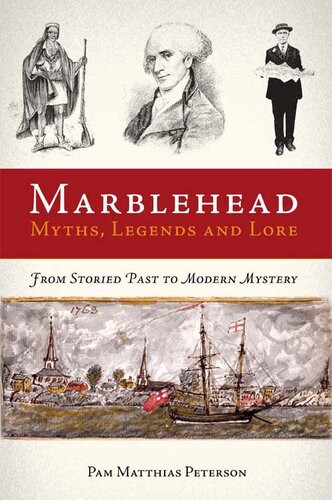 Marblehead Myths Legends And Lore Pam Matthias Peterson