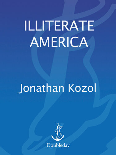 Illiterate America 1st Jonathan Kozol