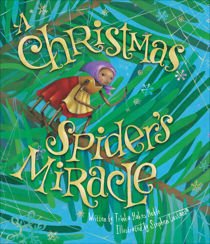 A Christmas Spiders Miracle Trinka Hakes Noble