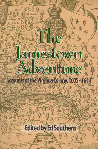 The Jamestown Adventure Accounts Of The Virginia Colony 16051614 Ed Southern