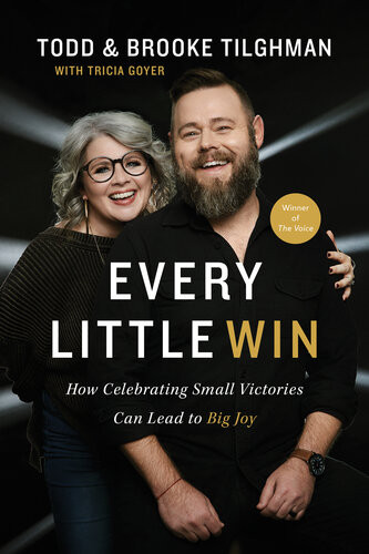 Every Little Win How Celebrating Small Victories Can Lead To Big Joy Todd Tilghman