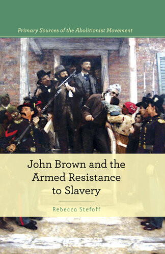 John Brown And Armed Resistance To Slavery Rebecca Stefoff