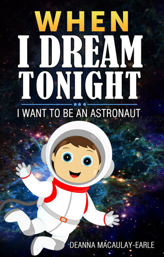 When I Dream Tonighti Want To Be An Astronaut Boy Version Deanna Macaulay Earle